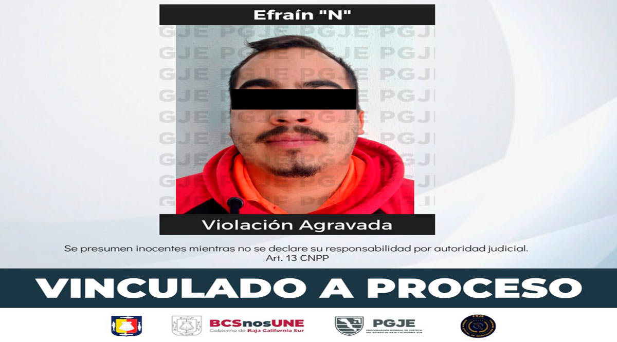Lo vinculan a proceso y a prisión preventiva por violación agravada cometida con violencia física y moral en Mulegé