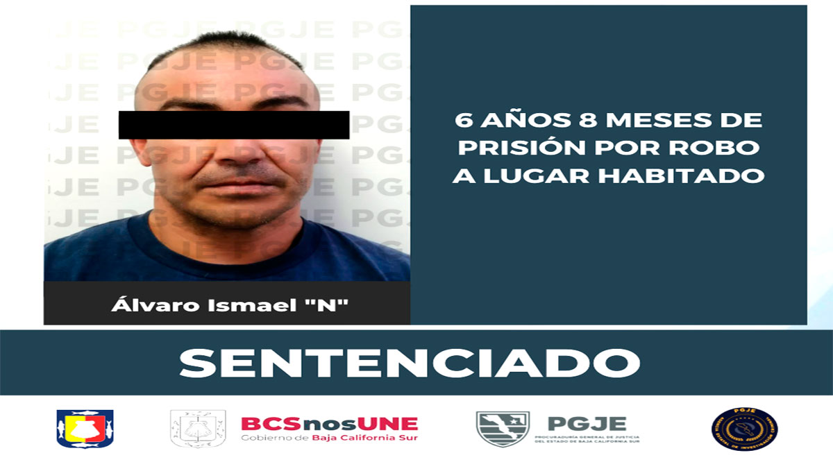 Pasará 6 años 8 meses en prisión responsable de robo a lugar habitado en Mulegé