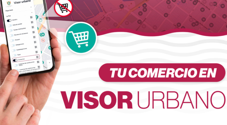Integra Ayuntamiento de La Paz al sector comercial en la plataforma Visor Urbano