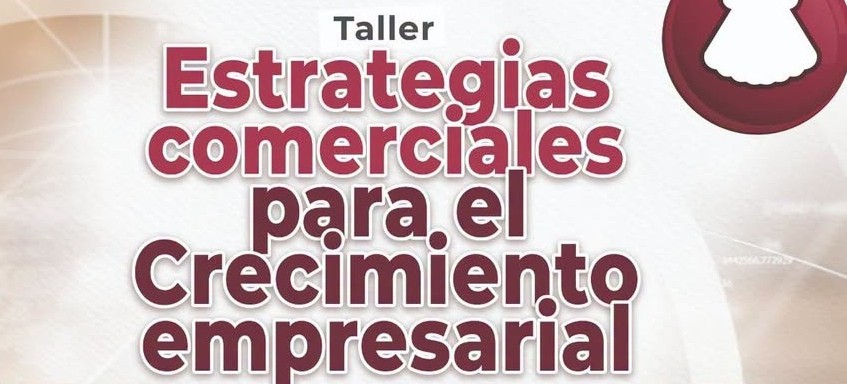 Realizará SETUE taller de estrategias comerciales para negocios locales en SJC