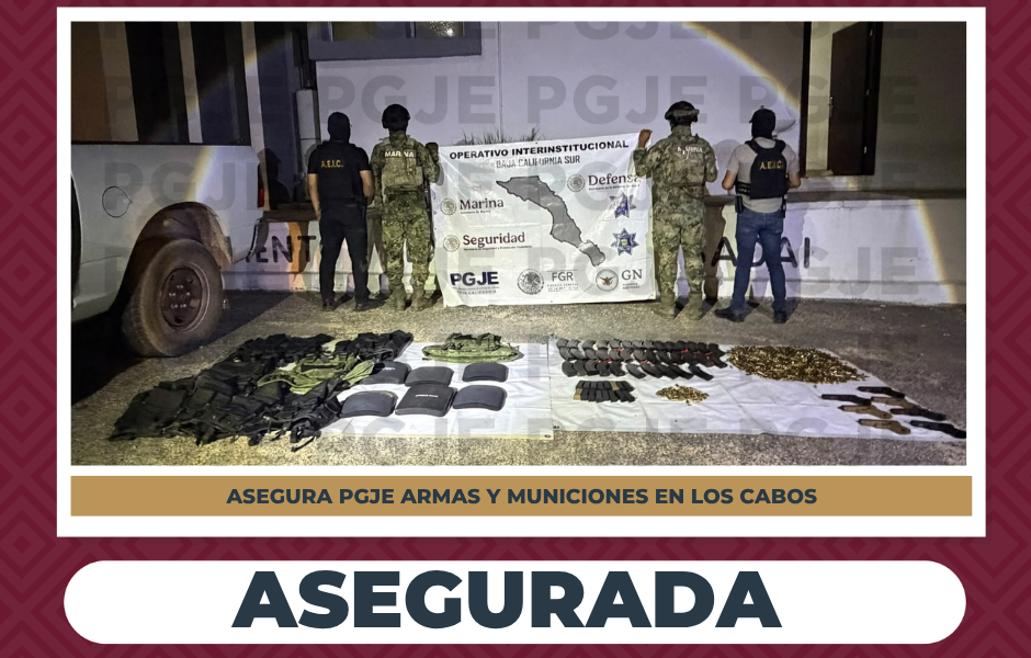 Aseguran armas de fuego, municiones y equipo de protección balística en Los Cabos